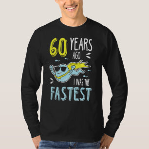 Camiseta Há 60 Anos Eu Era O Aniversário Mais Rápido