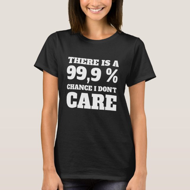 Camiseta Há 99,9 hipóteses que não me importo. (Frente)