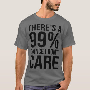 Camiseta Há 99 Chance Eu Não Sou Engraçado Sarcasmo Dizendo