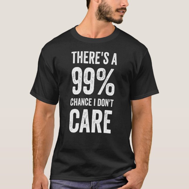 Camiseta Há 99 Chances De Eu Não Me Importar Com O Meme Sar (Frente)