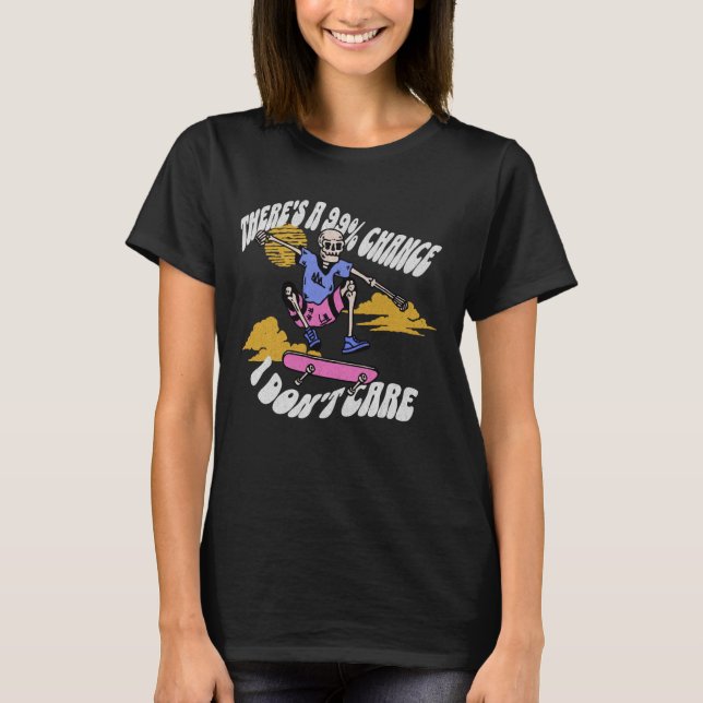 Camiseta Há 99 chances de eu não me importar com Skateboard (Frente)
