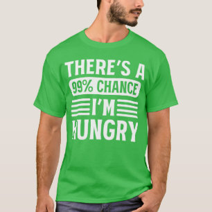 Camiseta Há 99% de Chance de Estar Com Fome amigos críticos