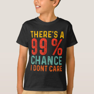 Camiseta Há 99% de chance de eu não me importar Citação eng
