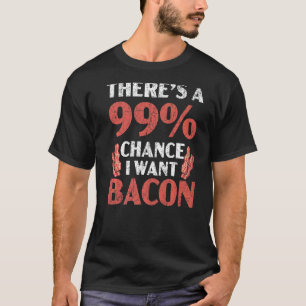 Camiseta Há 99 hipóteses de eu querer carne de bacon Ketogê