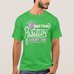 Camiseta Há algo positivo em cada dia por Tobe Fon