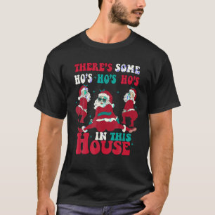 Camiseta Há alguns Ho Ho Hos nesta Casa em San de Natal
