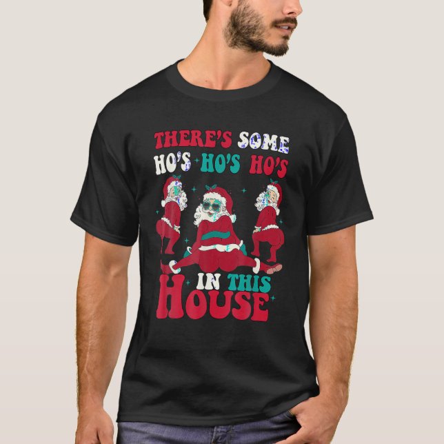 Camiseta Há alguns Ho Ho Hos nesta Casa em San de Natal (Frente)
