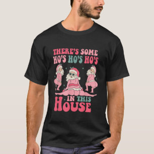 Camiseta Há alguns Ho Ho Hos nesta Casa em San de Natal