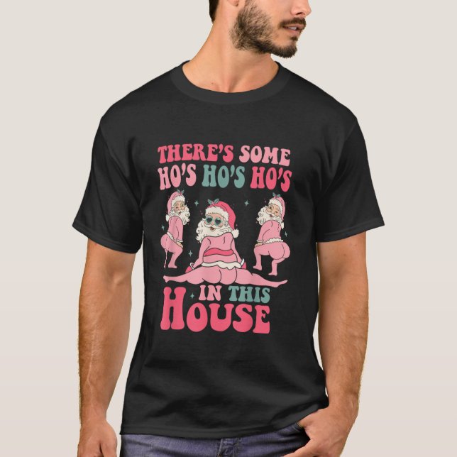 Camiseta Há alguns Ho Ho Hos nesta Casa em San de Natal (Frente)