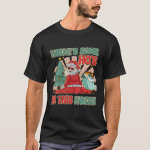 Camiseta Há alguns Ho nesta Casa Engraçados Papai Noel