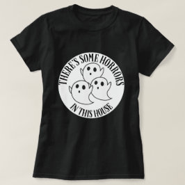 Camiseta Há alguns horrores nesta casa fantasma