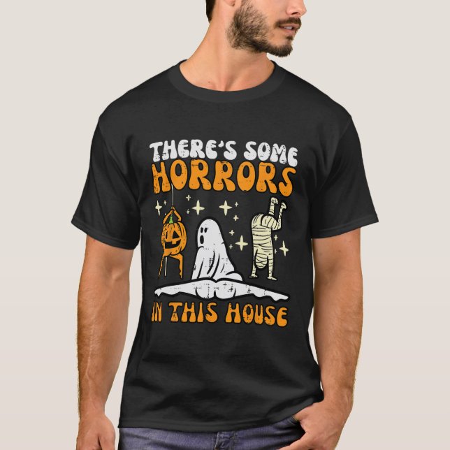 Camiseta Há alguns horrores neste Dia de as Bruxas engraçad (Frente)