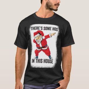 Camiseta Há alguns Hos nesta Casa Dabbing Papais noeis Blea