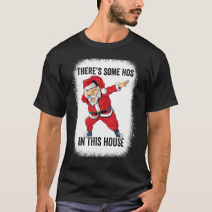 Camiseta Há alguns Hos nesta Casa Dabbing Papais noeis Blea