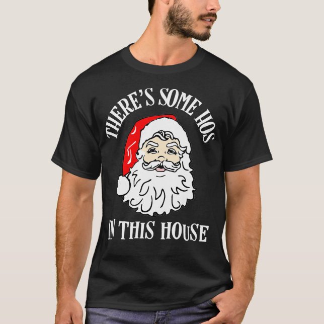 Camiseta Há Alguns Hos Nesta Casa Engraçados Sant De Natal (Frente)