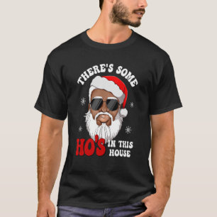 Camiseta Há alguns Hos nesta Casa Papais noeis de Natal Cla