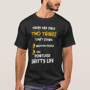 Camiseta Há apenas duas coisas que eu não posso suportar P