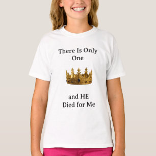 Camiseta Há Apenas Um Rei e Ele Morreu por Mim