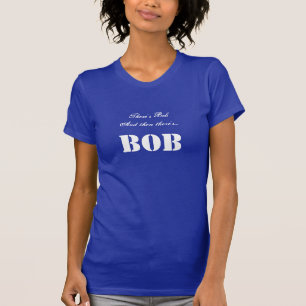 Camiseta Há Bob e então há… T-shirt do costume do PRUM