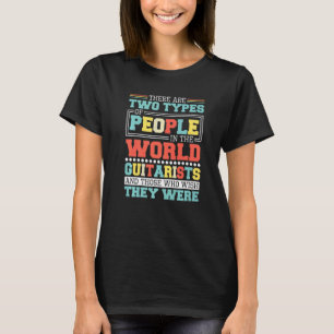 Camiseta Há Dois Tipos De Pessoas Neste Mundo Guitarra