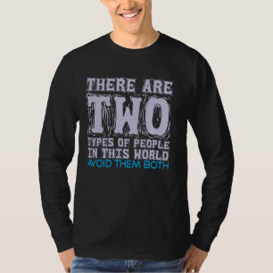 Camiseta Há Dois Tipos De Pessoas Neste Mundo Para Evitar