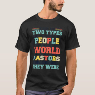 Camiseta Há Dois Tipos De Pessoas Neste Pastor Mundial