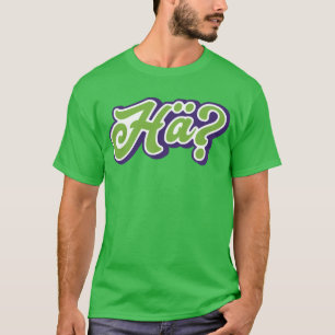 Camiseta Hä? Hã? Dialeto alemão, Slang, Alemanha