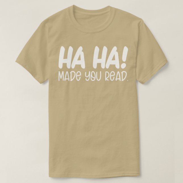Camiseta Ha Ha Fez Você Ler Engraçado Professor (Frente do Design)