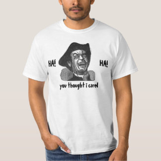 Camiseta HA HA que você pensou que eu me importei (barato)