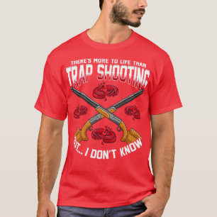 Camiseta Há Mais Na Vida Do Que Atirar Em Armadilhas