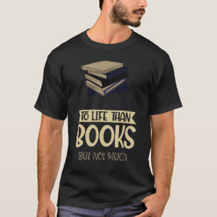 Camiseta Há mais na vida do que livros, mas não muito 1