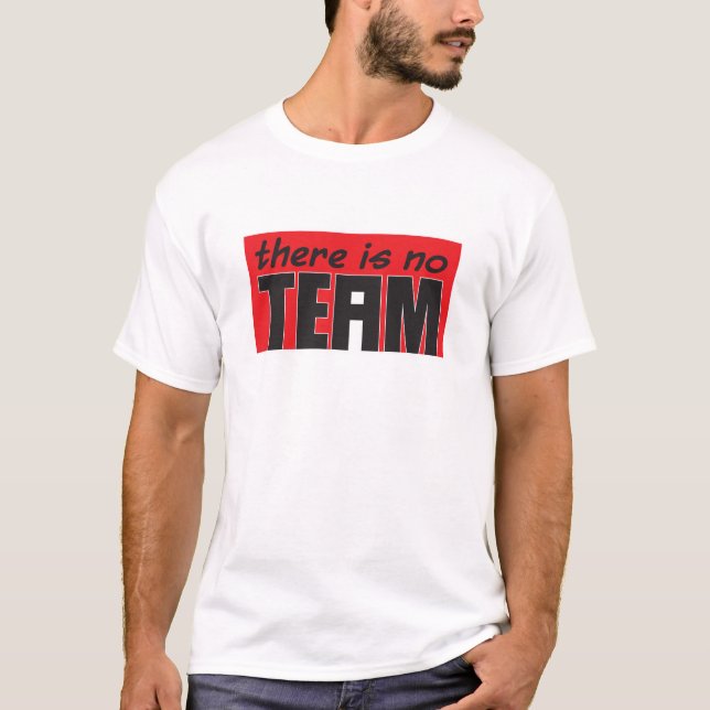 Camiseta Há nenhum "mim" na equipe (Frente)