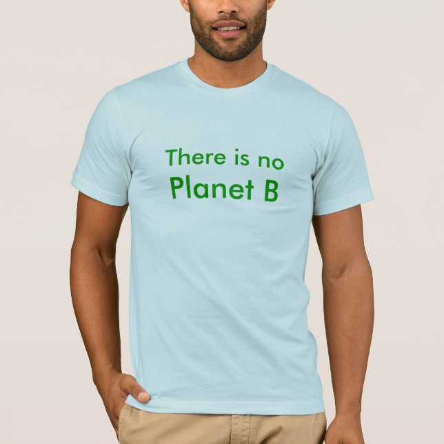 Camiseta Há nenhum, o planeta B (Frente)