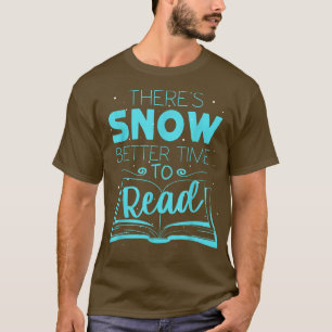 Camiseta Há neve melhor na hora de ler a engraçada leitura