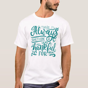 Camiseta Há Sempre Algo A Agradecer Por