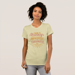 Camiseta Há Sempre Algo Pelo Que Ser Grato