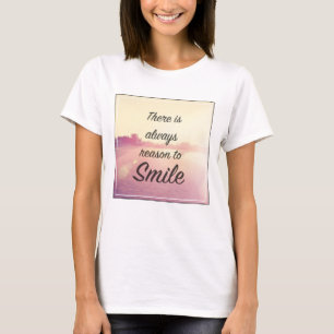 Camiseta Há Sempre Razão Para Sorrir