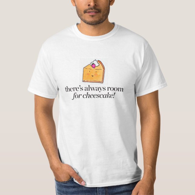 Camiseta Há sempre uma sala para o bolo de queijo (Frente)