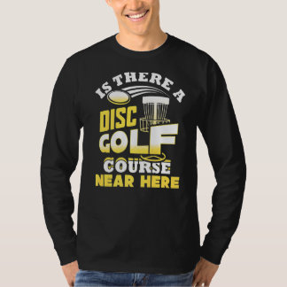 Camiseta Há Um Curso De Golfe De Disco Perto Daqui, Frisbee
