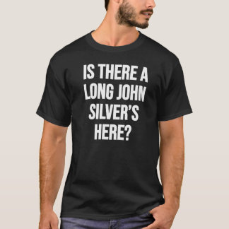 CAMISETA HÁ UM LONG JOHN SILVER AQUI?