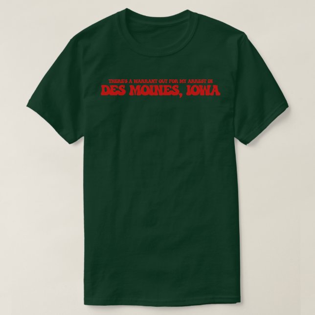 Camiseta Há um mandado para minha prisão em Des Moines I (Frente do Design)