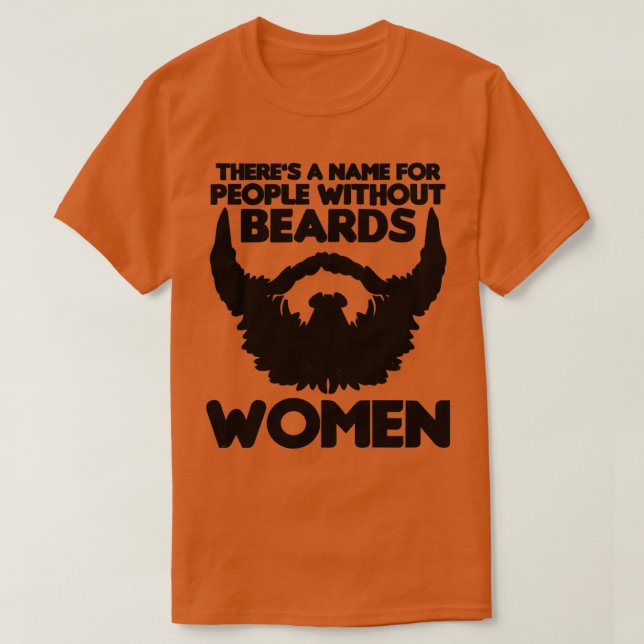 Camiseta Há Um Nome Para As Pessoas Sem Barba As Mulheres 3 (Frente do Design)