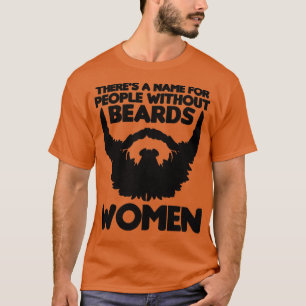Camiseta Há Um Nome Para As Pessoas Sem Barba As Mulheres 3