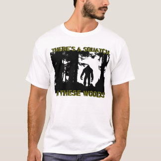Camiseta Há um squatch nestas madeiras