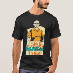 Camiseta Há uma coisa careca É Neat Bald Head B