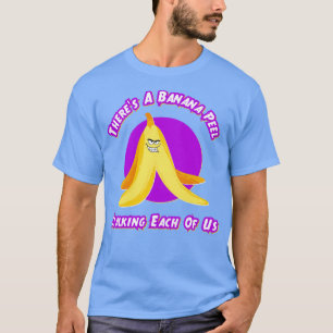 Camiseta Há Uma Pele De Banana A Estalar Em Cada Um De Nós