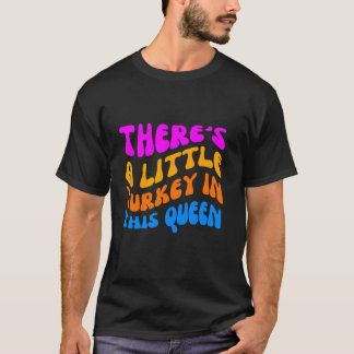 Camiseta Há Uma Pequena Turquia Nesta Rainha Obrigados Engr