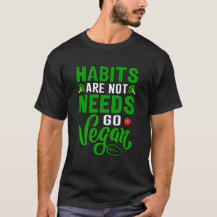 Camiseta Hábitos não são Necessidades vá Vegan