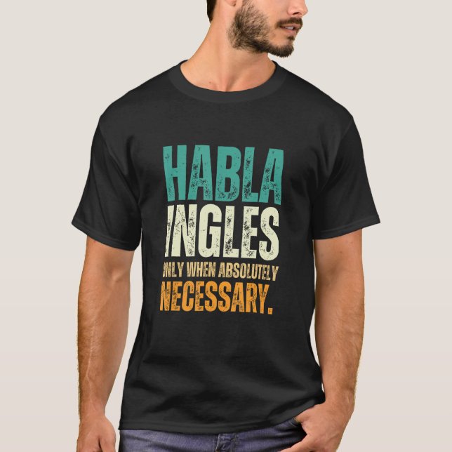 Camiseta Habla Ingles  Bilingual Spanish English Spanglish (Frente)