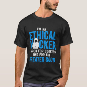 Camiseta Hacker Ético I Hack Para Cookies E Para A Grande